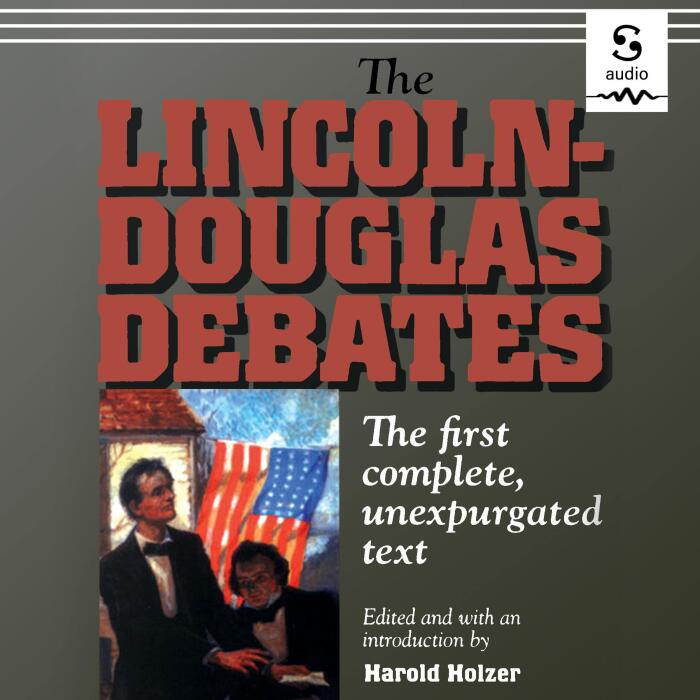 The Lincoln-Douglas Debates: The First Complete, Unexpurgated Text