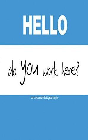 Hello, Do You Work Here?