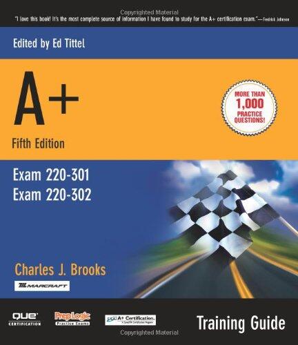 A+ Certification Training Guide, (Exam 220-301, Exam 220-302)