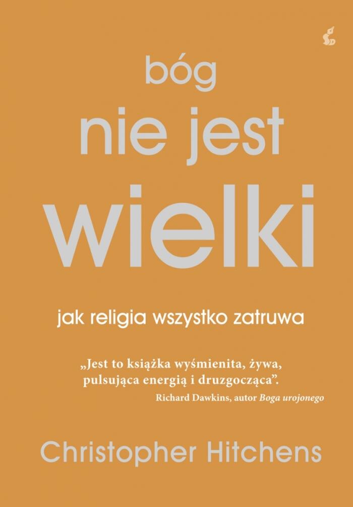 Bóg nie jest wielki. Jak religia wszystko zatruwa