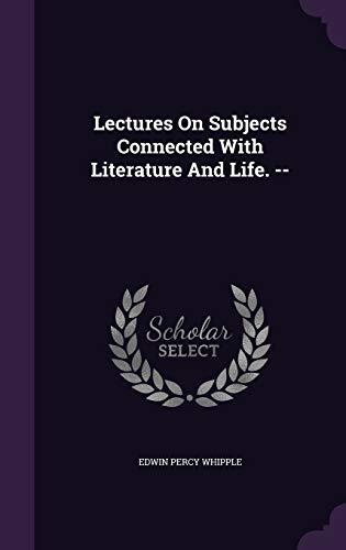 Lectures On Subjects Connected With Literature And Life. --