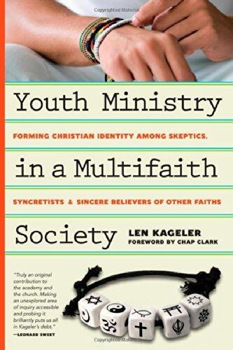 Youth Ministry in a Multifaith Society: Forming Christian Identity Among Skeptics, Syncretists and Sincere Believers of Other Faiths