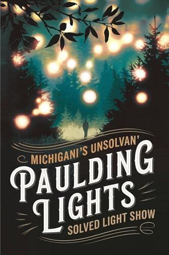 Paulding Lights: Michigan's Unsolved Light Show