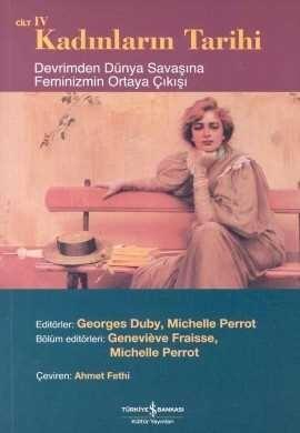 Kadınların Tarihi Cilt IV: Devrimden Dünya Savaşına Feminizmin Ortaya Çıkışı