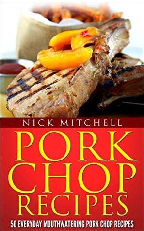 Pork Chop Recipes: 50 Lip Smacking Recipes For Everyday Meals