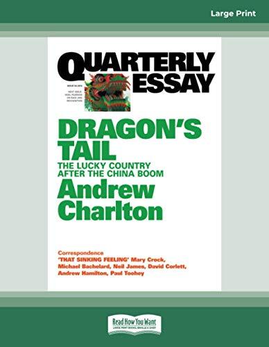 Quarterly Essay 54 Dragon's Tail: The lucky country after the China boom Andrew Charlton