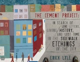 The Cement Project: In Search of Love Letters, Living History, and Lost Time in the Sidewalk Etchings of the City