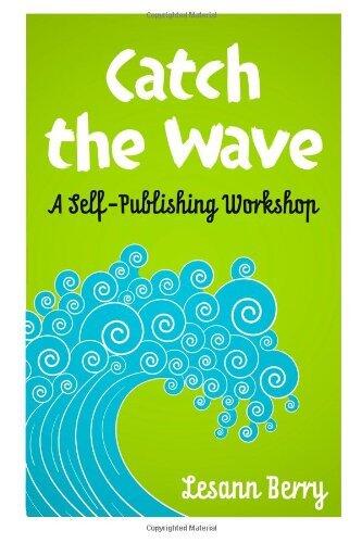 Catch the Wave: A Self-Publishing Workshop (Paperback 2013)