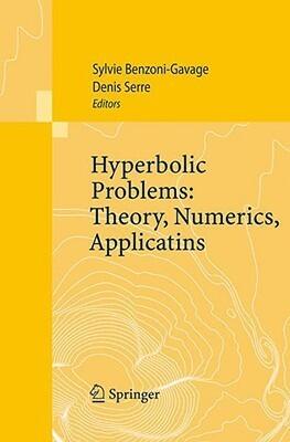 Hyperbolic Problems: Theory, Numerics, Applications: Proceedings of the Eleventh International Conference on Hyperbolic Problems held in Ecole Normale Supérieure, Lyon, July 17-21, 2006