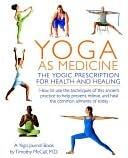 Yoga as Medicine: The Yogic Prescription for Health and Healing