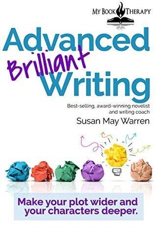 Advanced Brilliant Writing Workbook: Make your plot wider and your characters deeper