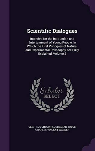 Scientific Dialogues: Intended for the Instruction and Entertainment of Young People: In Which the First Principles of Natural and Experimental Philosophy Are Fully Explained, Volume 2