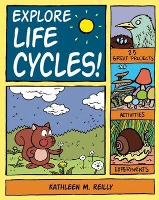 Explore Life Cycles!: 25 Great Projects, Activities, Experiments