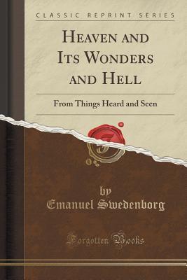 Heaven and Its Wonders and Hell: From Things Heard and Seen