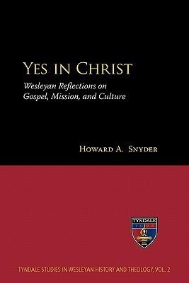 Yes in Christ: Wesleyan Reflections on Gospel, Mission, and Culture