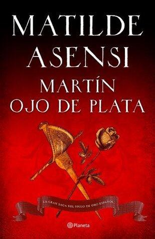 Martín Ojo de Plata: La Gran Saga del Siglo de Oro Español