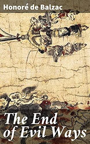 The End of Evil Ways: A Tale of Greed, Betrayal, and Redemption in 19th Century France