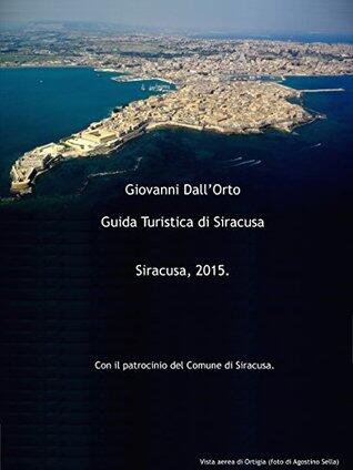 Guida turistica di Siracusa: Guida per visitare Siracusa e conoscere la sua arte e la sua storia