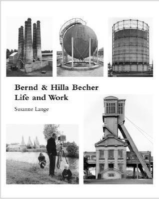 Bernd and Hilla Becher: Life And Work