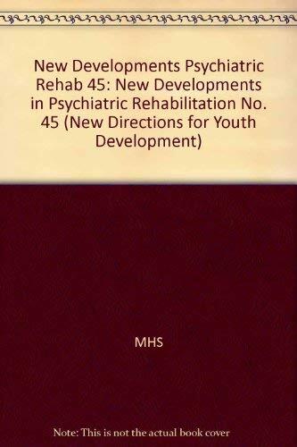 New Developments in Psychiatric Rehabilitation: New Directions for Mental Health Services (Number 45)