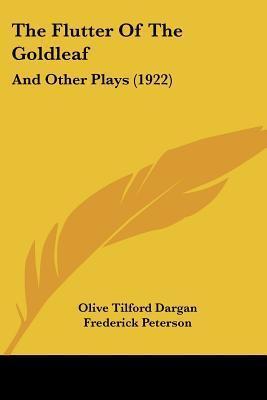 The Flutter Of The Goldleaf: And Other Plays