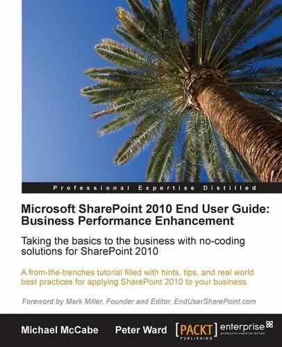 Microsoft Sharepoint 2010 End User Guide: Business Performance Enhancement
