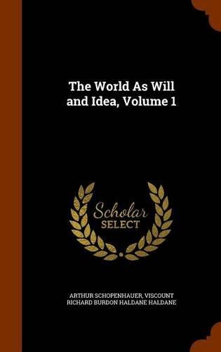 The World As Will and Idea, Volume 1