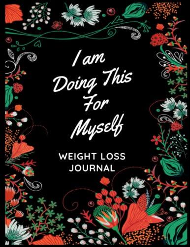 I am Doing This For Myself: Cute Weight Loss Journal for Women | Motivational Diet and Exercise Planner | Daily Workout Program for Women