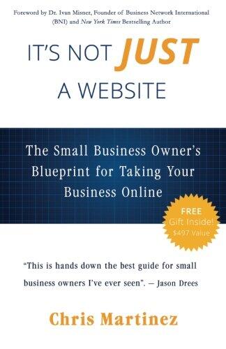 It's Not Just a Website: The Small Business Owner's Blueprint for Taking Your Business Online
