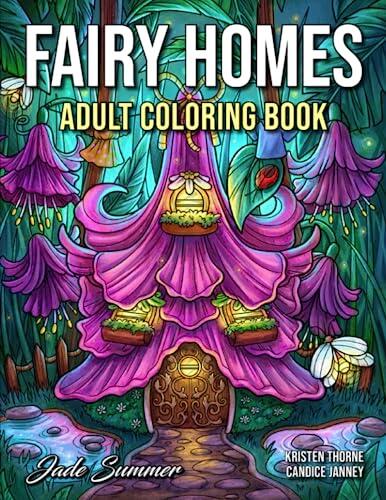 Fairy Homes Coloring Book: For Adults With Fantasy Designs for Fun and Relaxation