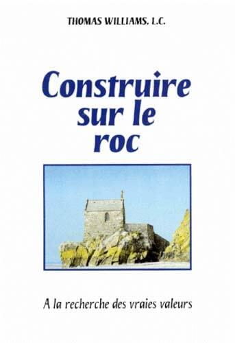 Construire sur le roc - à la recherche des vraies valeurs