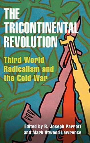 The Tricontinental Revolution: Third World Radicalism and the Cold War