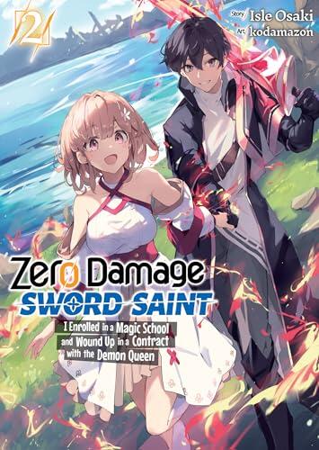 Zero Damage Sword Saint: I Enrolled in a Magic School and Wound Up in a Contract with the Demon Queen: Volume 2