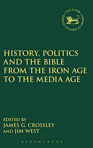 History, Politics and the Bible from the Iron Age to the Media Age