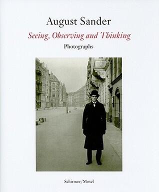 August Sander: Seeing, Observing, Thinking