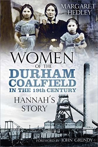 Women of the Durham Coalfield in the 19th Century: Hannah's Story
