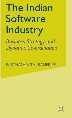 Indian Software Industry: Business Strategy and Dynamic Co-ordination
