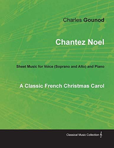 Chantez Noel - A Classic French Christmas Carol - Sheet Music for Voice (Soprano and Alto) and Piano