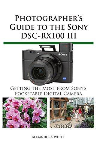Photographer's Guide to the Sony DSC-RX100 III: Getting the Most From Sony's Pocketable Digital Camera