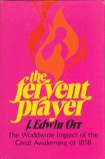 The Fervent Prayer: The Worldwide Impact of the Great Awakening of 1858