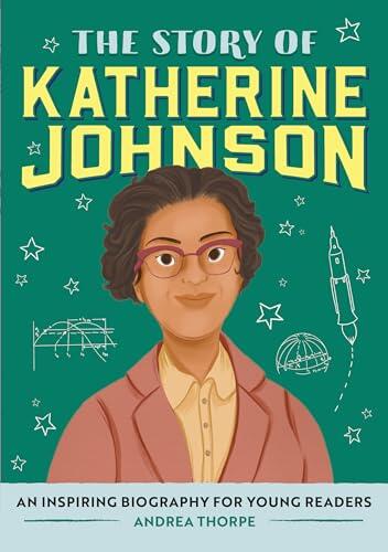 The Story of Katherine Johnson: An Inspiring Biography for Young Readers