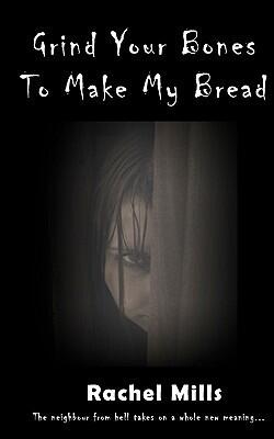 Grind Your Bones To Make My Bread