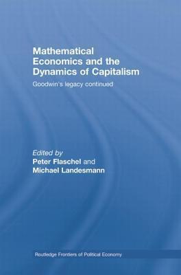 Mathematical Economics and the Dynamics of Capitalism: Goodwin's Legacy Continued