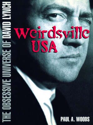 David Lynch: Weirdsville USA: The Obsessive Universe of David Lynch