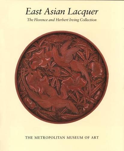 East Asian Lacquer: The Florence And Herbert Irving Collection