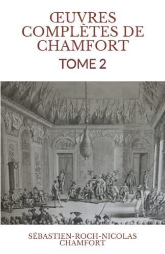 Œuvres Complètes De Chamfort: Tome 2