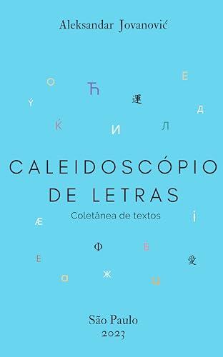 Caleidoscópio de letras: Coletânea de textos