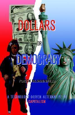 Dollars or Democracy: A Technological Alternative to Capitalism