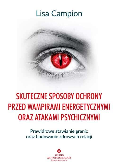 Skuteczne sposoby ochrony przed wampirami energetycznymi oraz atakami psychicznymi