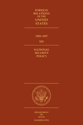 Foreign Relations of the United States, 1955-57, Volume XIX, National Security Policy